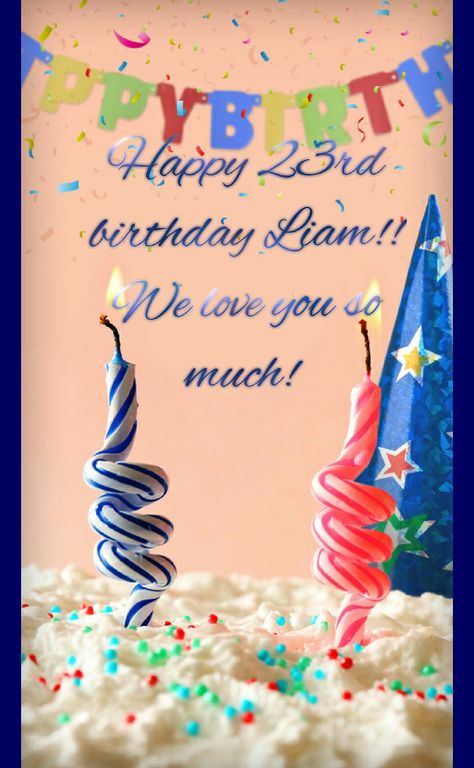 happy birthday liam!! so proud of everything you have accomplished.i love you so much!! Happy Birthday Liam, Happy 23rd Birthday, 23rd Birthday, So Proud, Love You So Much, Birthday Cards, Birthday Cake, I Love You, Happy Birthday