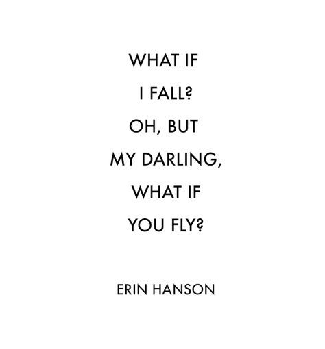 WEEKENDQUOTEfly Personal Dashboard, Fly Quotes, What If I Fall, Erin Hanson, What If You Fly, Teaching Quotes, Easy Soup, Wonderful Words, Craft Blog