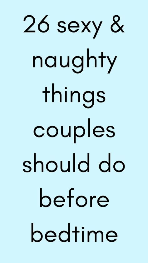 26 sexy & naughty things couples should do before bedtime Romance Advice, Fun Relationship Questions, Stronger Relationship, Couples Stuff, Fun Couple Activities, Intimacy Couples, Couple Advice, Happy Marriage Tips, Marriage Ideas