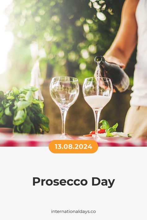 Celebrate Prosecco Day on August 13th and enjoy a glass of sparkling Italian white wine from the Prosecco region! Fertility Day, United Nations Day, Bacon Day, Sandwich Day, Cheese Day, Poetry Day, Education Day, Tree Day, Magic Day