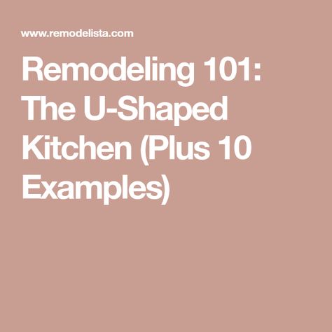 Remodeling 101: The U-Shaped Kitchen (Plus 10 Examples) Small Cabin Kitchens, Kitchen Layout Design, Kitchen Work Triangle, Work Triangle, Before After Kitchen, Newly Remodeled Kitchens, Shaped Kitchen, Plywood Cabinets, Heath Ceramics