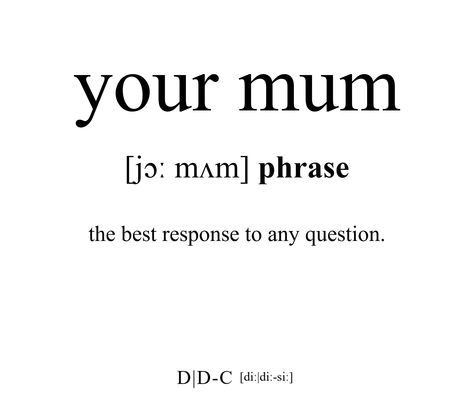 Your Mum Jokes, Mums Wallpaper, Mum Jokes, Mum Definition, Love Or Hate, Patterns Wallpaper, Your Mum, Rare Words, Word Definitions