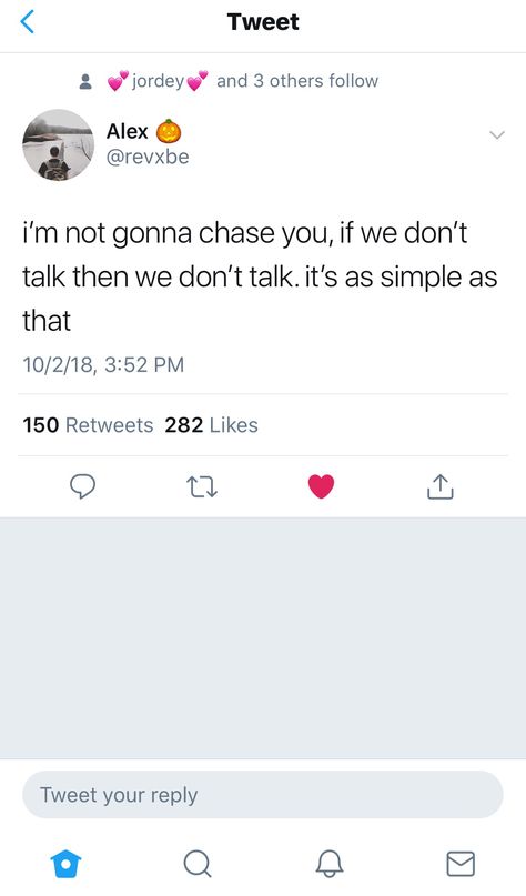 I'm not gonna chase you. If we don't talk then we don't talk. It's as simple as that. Bae Quotes, Realest Quotes, Relatable Tweets, Queen Quotes, Real Talk, Memes Quotes, Relatable Quotes, Meaningful Quotes, Life Lessons