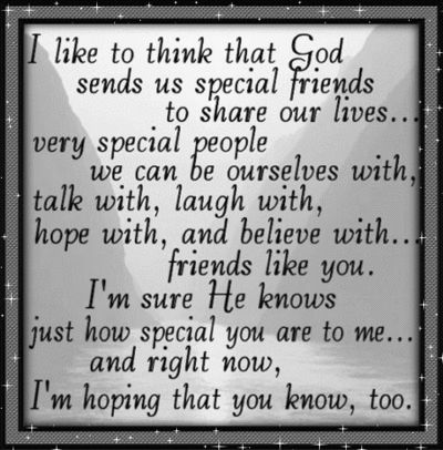 I Like To Think That God Sends Us Special Friends Precious Friend, Special Friendship Quotes, Jodi Arias, Friendship Words, Cute Friendship Quotes, Special Friend Quotes, Friend Poems, Special Friends, Friendship Poems