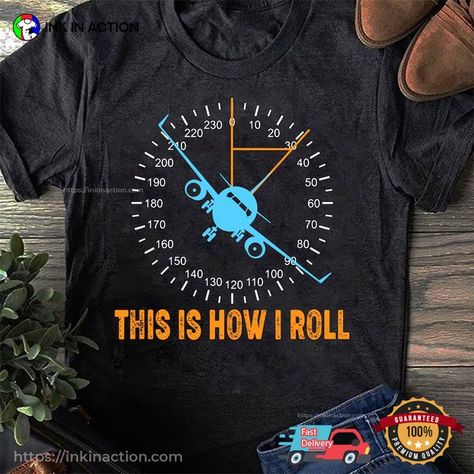 This Is How I Roll Airplane Pilot Shirt #InkInAction #boeing #aviation #b #avgeek #aviationphotography #airbus #aviationlovers 👉Buy It Here: https://inkinaction.com/product/this-is-how-i-roll-airplane-pilot-shirt/ 👉Ink In Action's Trending Shirts: https://inkinaction.com/trending/ Aviation Tshirt Design, Aviation Shirt Design, Airplane Shirt Design, Airplane Shirt, Funny Pilot, Airplane Birthday Party, Airline Pilot, Pilot Shirt, Gifts For Hubby