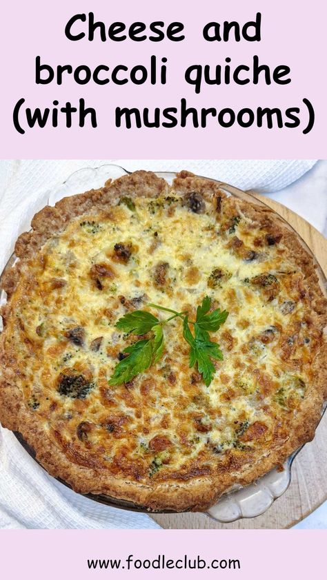 Cheese and broccoli quiche (with mushrooms) - Foodle Club Mushroom Broccoli Quiche, Broccoli And Mushroom Recipes, Cheese And Broccoli Quiche, Braised Steak And Onions, Tart Recipes Savory, Cheese And Broccoli, Broccoli Mushroom, Braised Steak, Mushroom Broccoli