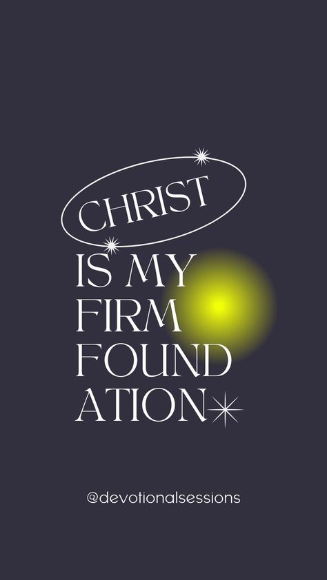 A bible quote with the words Christ is my firm foundation written in serif font against and dark grey background. There is also a lime green gradient circle just next to the words and a circle with stars around the word christ. Christ Is My Firm Foundation, Gospel Clothing, Gospel Lyrics, Wallpapers Christian, Chandler Moore, This Is Gospel Lyrics, Maverick City, Vision Board Book, Christian Lyrics