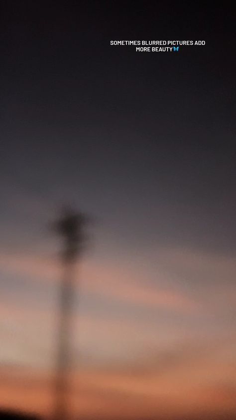 Quotes About Blurry Pictures, Blurry Sky Aesthetic, Sky Songs For Instagram, Cloudy Sky Captions Instagram, Blurry Sunset Aesthetic, Sky And Trees Aesthetic Quotes, Sky Quotes, Blurry Pictures, Blur