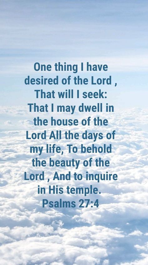 Psalm 27:4 Psalms 27:4 Scriptures, Psalm 27:4 Scriptures, Psalm 27 4, God's Daughter, Bible Journals, Happy Sunday Quotes, Psalm 27, Sunday Quotes, Inspirational Quotes God