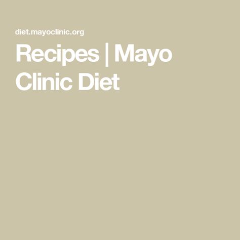 Recipes | Mayo Clinic Diet Whipple Diet Recipes, Mayo Diet Recipes, Mayo Diet Plan, Mayo Clinic Diet Plan 10 Pounds, Mayo Clinic Diet Plan Phase 1, Mayo Clinic Diet Recipes, Mayo Clinic Diet Plan, Mayo Clinic Recipes, Mayo Diet