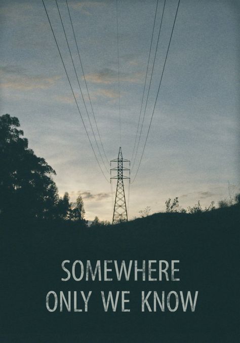 Somewhere Only We Know, Secret Place, Lovely Quotes, Secret Places, Power Couple, Coldplay, Song Quotes, Lyric Quotes, Iphone Wallpapers