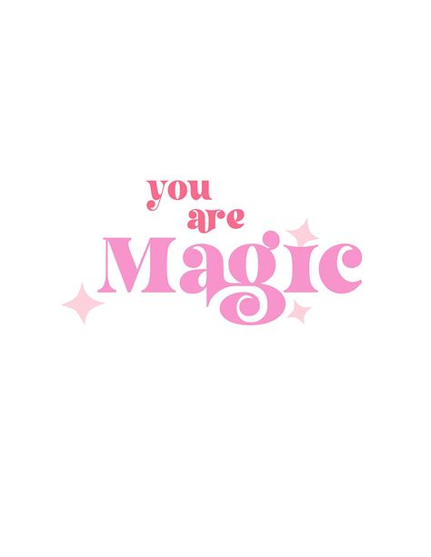 Make Your Own Magic Wallpaper, You Are Magic Wallpaper, Positive Stickers Free Printable, You Are Energy, You Are Pretty, You Are Magic Quotes, You Are Magic, Widgets Pink, Cute Design Ideas