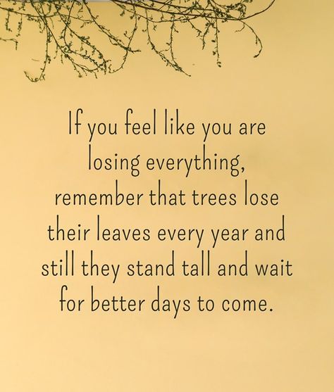 If You Feel Like You're Losing Everything, Losing Someone Who Is Still Alive, Losing Everything Quotes, Losing People, Losing Someone, Helping Hand, Losing Everything, Better Days, Poem Quotes