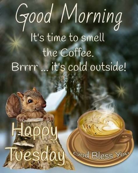 Happy Tuesday Images, Good Morning God, Happy Tuesday Morning, Tuesday Quotes Good Morning, Tuesday Images, Tuesday Greetings, Coffee Quotes Morning, Good Morning Winter, Monday Coffee