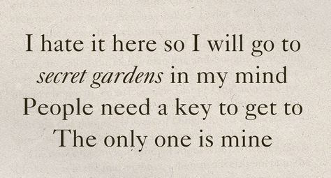 Secret Gardens In My Mind Tattoo, I Hate It Here Lyrics, I Hate It Here Taylor Swift Lyrics, I Hate It Here Taylor Swift, Charis Core, Romanticism Aesthetic, Addie Core, Taylor Prints, Here Lyrics