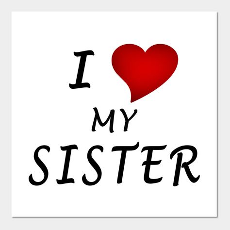 I Love My Sister. Share your love with the best people in your life. Perfect gift idea for a brother, or a sister. You can find the same design for your other family members. -- Choose from our vast selection of art prints and posters to match with your desired size to make the perfect print or poster. Pick your favorite: Movies, TV Shows, Art, and so much more! Available in mini, small, medium, large, and extra-large depending on the design. For men, women, and children. Perfect for decoration. I Love My Sister Quotes, Sister Wallpaper, Brother Pictures, I Love My Sister, I Love You Sister, Grey Wallpaper Iphone, Love Your Sister, ماثيو ماكونهي, Best Sister Ever