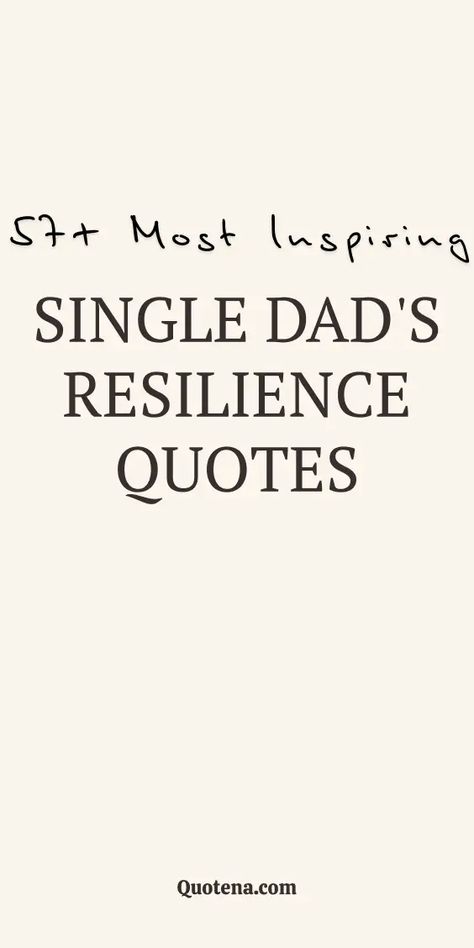 Single Dad's Resilience Quotes Father Son Quotes Short, Good Dad Quotes, Single Dad Quotes, Nurture Quotes, Quotes About Dads, Fatherhood Quotes, Resilience Quotes, Best Dad Quotes, Challenge Quotes