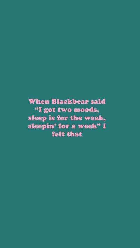 Blackbear lyric Drake Quotes, Bear Quote, Hip Hop Quotes, Rapper Quotes, Rap Lyrics Quotes, Rap Quotes, Famous Movie Quotes, Einstein Quotes, Strong Women Quotes