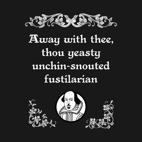 Shakespearian Insult, Victorian Slang, William Shakespeare Quotes, Shakespeare Quotes, Artist Quotes, Quotes For Book Lovers, One Liner, William Shakespeare, Writing Tips