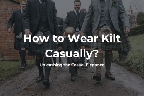 How to Wear Kilt Casually? - Blog by Kilt and Jacks Brian Boru, Great Kilt, Balance Art, Modern Tops, Men Wear, Real Men, Stylish Jackets, Old World Charm, Tailored Jacket