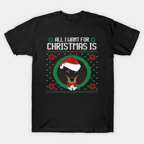 All I Want For Christmas Is A Dachshund Ugly Xmas Gift - Dachshund Ugly Christmas Gift - T-Shirt | TeePublic Baseball Christmas, Chic Style Outfits, Christmas T Shirt Design, Christmas Sweater Party, Ugly Christmas Sweater Funny, Ugly Christmas Sweater Party, Moms Favorite, Family Christmas Pajamas, Sweater Gift