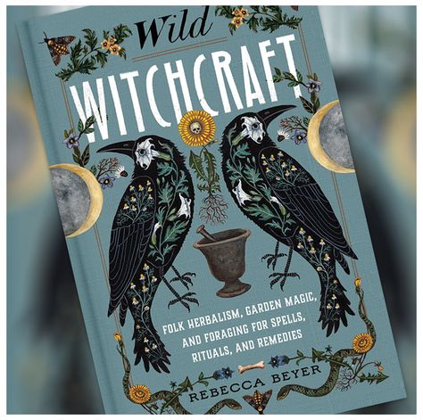 Herbal Magic : Foraging for ancient ways in Rebecca Beyer’s Wild Witchcraft | WNC Magazine Wild Witchcraft, Spell Crafting, Witchy Books, Garden Magic, Natural Magic, Hedge Witch, Book Cover Illustration, Herbal Magic, Wild At Heart