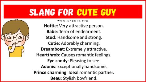 What does Cute Guy mean? “Cute Guy” refers to an attractive and endearing young man. The term’s origin is likely rooted in the English language’s use of “cute” to describe something charming or pleasing to the eye, paired with “guy” to refer to a male individual. Slang Words for Cute Guy Hottie: Very attractive person. Babe: Term of endearment. Stud: Handsome and strong. Cutie: Adorably charming. Dreamboat: Extremely attractive. Heartthrob: Caus... Cute Guy, Terms Of Endearment, Slang Words, Muscle Bear, My Prince Charming, Girls Eyes, Prince Charming, Bearded Men, English Language