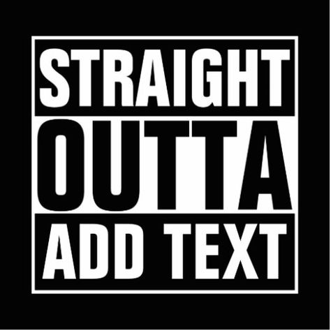 $17.25 | STRAIGHT OUTTA - add your text here/create own #add your template text here, novelty hilarious joke sarcastic song, unique design it yourself hipster, compton humor typography parody meme, straight outta kitchen patience creative, awesome graphic funny saying message, funny black and white vintage, square cute modern cozy teen, basic dark cool trendy retro, create your own blank design Photo Sculpture, John Clark, Real Estate Humor, Rainbow Star, Straight Outta, Modern Kids, Where The Heart Is, Love Messages, Custom Holiday Card