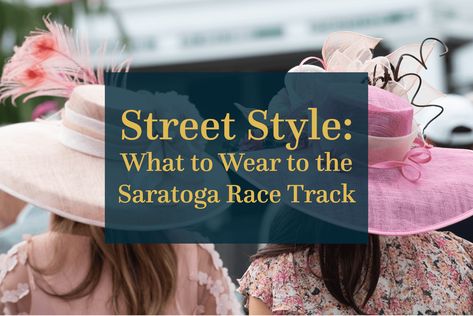 Saratoga Race Track Outfit, Race Track Outfit, Saratoga Race Track, Track Outfits, Saratoga Springs, Opening Day, Race Track, Dress Code, Spring Outfit