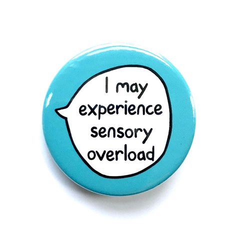 I may experience sensory overload Pin Badge Button | Etsy Neurodiversity Awareness, Asl Sign Language Words, Sensory Overload, Sensory Issues, Bag Pins, Quotes That Describe Me, Badge Design, Cute Pins, Pinback Buttons