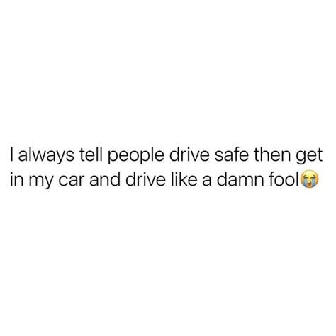 Car Tweets, Drive Safe Quotes Funny, Driving Tweets, Drive Carefully Quotes, Driving Fast Quotes, Funny Driving Quotes, Car Drive Quotes Thoughts, Drive Safe Quotes, Driving Fast