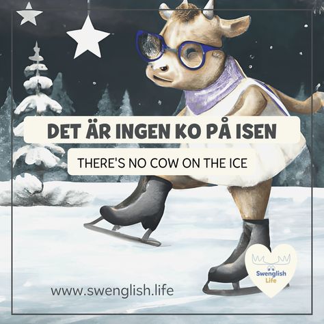 Discover the quirky and endearing Swedish idiom: "Ingen ko p? isen" is a phrase that you'll find yourself using time and time again ? but what does it mean, and where did it come from? Find out in this blogpost... Swedish Quotes, Learn Swedish, Swedish Language, The Barnyard, Fun Worksheets, Sweden, More Fun, Vocabulary, Childrens Books