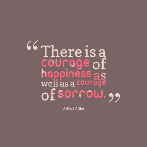 Adler Quotes, Alfred Adler, Inspirational Smile Quotes, Courage Quotes, Everyday Heroes, Leap Of Faith, S Quote, Overcoming Fear, Daily Motivation