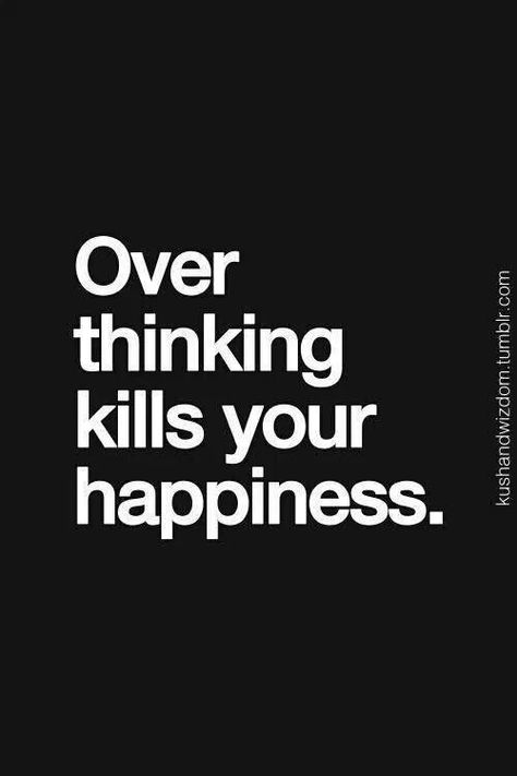 Many times I tell my kids, "Don't overthink it." Learned from experience. Over Thinking, Inspirerende Ord, Fina Ord, Quotable Quotes, True Words, The Words, Great Quotes, Inspirational Words, Cool Words