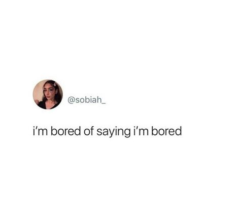 Im Bored Quotes, I'm Bored Quotes, Stubborn Quotes, Bored Quotes Funny, Bored Quotes, I Am So Bored, Am Bored, I M Bored, Im Bored