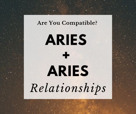 Aries X Aries Relationship, Aries Aries Relationship, Aries And Aries Relationship, Aries And Aries Compatibility, Aries Compatibility Chart, Aries And Aries, Aries Love Compatibility, Aries Dates, Aries April