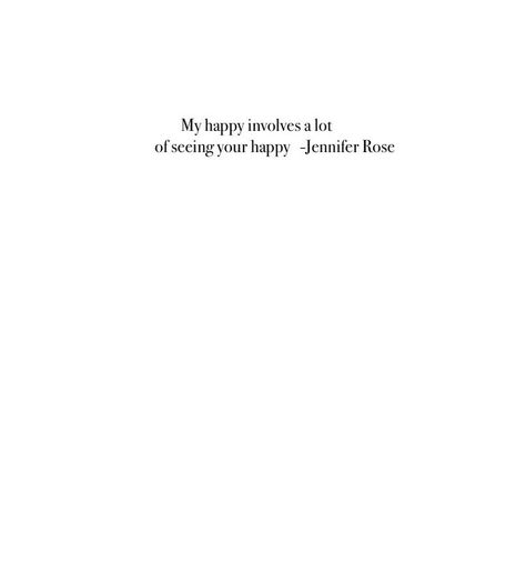 All We Need Is Each Other Quotes, Happiest With You Quotes, Happiest With Him Quotes, At My Happiest Captions, Happiest Captions, I’m So Happy Quotes, Happy For You Quotes, Jennifer Rose, Always Thinking Of You