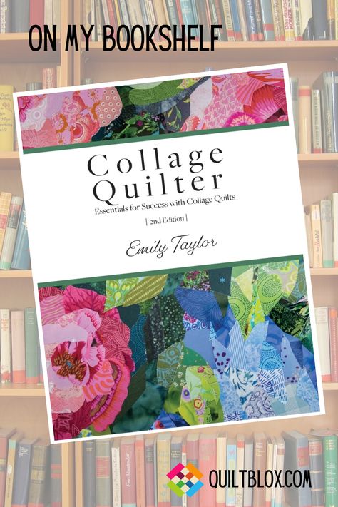 Collage Quilts, Emily Taylor, Textile Collage, Quilt Pattern Book, Free Collage, I Spy Quilt, Beautiful Collage, Book Quilt, Quilting Tutorials