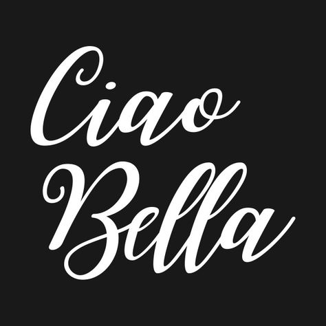 Italian Party Decorations, Beautiful Tshirts, Italian Party, Mia Bella, Italian Quotes, Ciao Bella, Tattoo Ideas, Party Decorations, Cricut