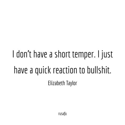 Short Temper, Savage Quotes, Elizabeth Taylor, Quotes