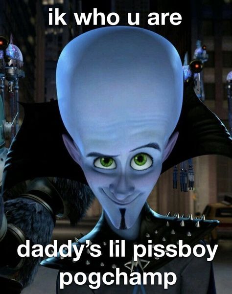 Whatever Daddy Wants Daddy Gets Mole Rat, Megamind Hot Pics, Bibble Memes Funny, Megamind Meme, Funny Megamind Memes, Goofy Memes Humor, Goofy Ahh Memes, Six Feet Under, Silly Images