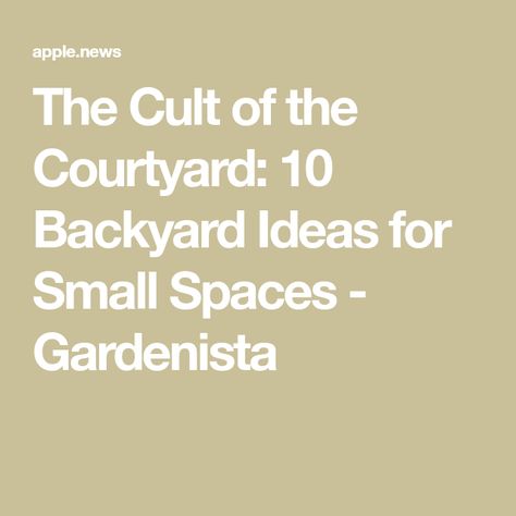 The Cult of the Courtyard: 10 Backyard Ideas for Small Spaces - Gardenista Outdoor Projector, Building A Pergola, Small Courtyards, Easy Backyard, Small Backyard Ideas, Ideas For Small Spaces, Small Outdoor Spaces, The Courtyard, Small Yard