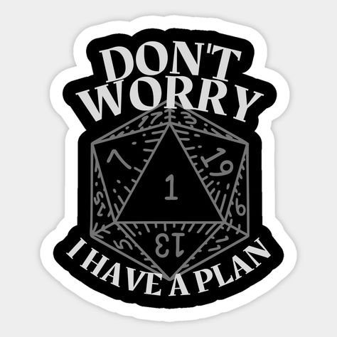 Don't Worry I Have A Plan! Natural 1 DnD Print -- Choose from our vast selection of stickers to match with your favorite design to make the perfect customized sticker/decal. Perfect to put on water bottles, laptops, hard hats, and car windows. Everything from favorite TV show stickers to funny stickers. For men, women, boys, and girls. Cricut Dnd Projects, Dnd Sayings, Dnd Stickers, Dnd Painting, Board Game Cafe, Game Cafe, I Have A Plan, Dnd Funny, Vendor Events