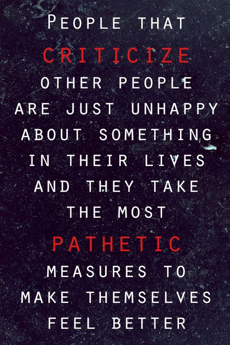 People that criticize other people are just unhappy about something in their lives and they take the most pathetic measures to make themselves feel better. Quotes About Jealousy, Criticism Quotes, Critical People, Jealousy Quotes, Wise Words Quotes, Couple Quotes, People Quotes, Quotable Quotes, Wise Quotes