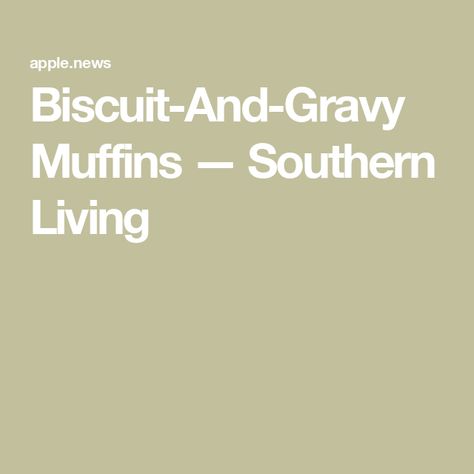 Biscuit-And-Gravy Muffins — Southern Living Biscuit And Gravy Muffins, Biscuit And Gravy, Biscuits And Sausage Gravy, Biscuits And Sausage, Easy Dinner Recipes Crockpot, Biscuits And Gravy, Sausage Gravy, Recipes Crockpot, Dinner Recipes Crockpot