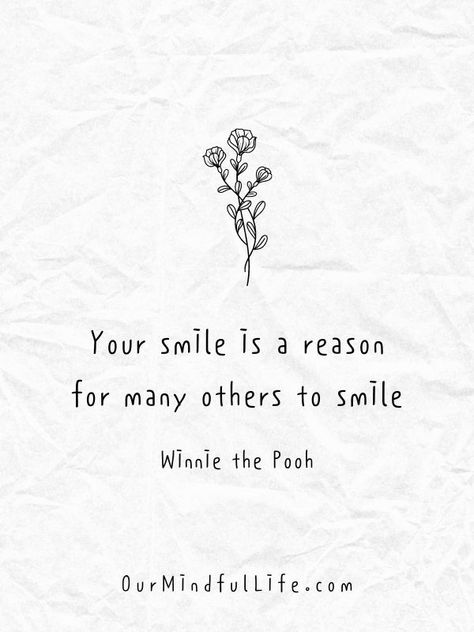 Always wear a smile, because your smile is a reason for many others to smile! - Winnie the Pooh Your Smile Is A Reason For Many Others To Smile, Remember To Smile Quotes, Quotes For Smile Happiness, Things To Make Someone Smile, Making Someone Smile Quotes, Smile Thoughts Beautiful, Cute Notes To Make Someone Smile, Always Smiling Quotes, Her Smile Quotes Beauty