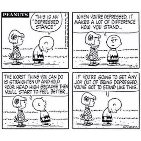 The worst thing you can do is straighten up and hold your head high because then you'll start to feel better. Mental Health Humor, Charlie Brown Quotes, Therapy Humor, Snoopy Comics, Health Humor, Peanuts Comic Strip, Peanuts Cartoon, Cheer Me Up, Charlie Brown Peanuts