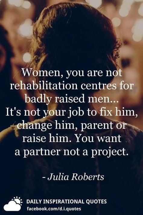 Women, you are not rehabilitation centres for badly raised men... It's not your job to fix him, change him, parent or raise him. You want a partner not a project. - Julia Roberts True Friendship Quotes Loyalty, Julia Roberts Quotes, Social Awareness Posters, Optimist Quotes, Good Night My Friend, Roller Bottle Recipes, Feminism Quotes, True Friendship Quotes, Good Night Prayer