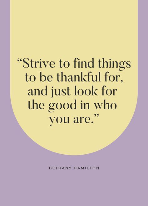 Bethany Hamilton Quotes, Look For The Good, Hamilton Quotes, Bethany Hamilton, Sports Quotes, Be Thankful, Pretty Quotes, Quotes To Live By, The Good