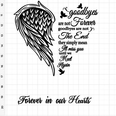 The End Quotes, End Quotes, Memorial Tattoo Designs, In Loving Memory Tattoos, Goodbyes Are Not Forever, Forever Tattoo, Ending Quotes, Ill Miss You, Forever Quotes